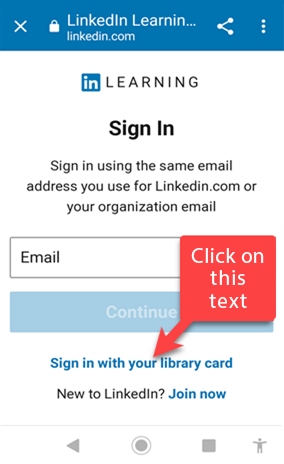 Picture of LinkedIn Learning Sign In screen for Android devices showing where to click to sign in with a library card number. 